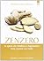 Zenzero : la spezia miracolosa che rivitalizza e ringiovanisce l'organismo: storia, proprietà, usi e ricette