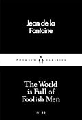 The World is Full of Foolish Men