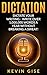 Dictation: Dictate Your Writing - Write Over 1,000,000 Words A Year Without Breaking A Sweat! (Writing Habits, Write Faster, Productivity, Speech Recognition Software, Dragon Naturally Speaking)