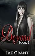 Beyond: Book 2: Dark Action Romance Paranormal Thriller Erotica Sex Stories (Adventure Demon Humor International Interracial Mystery Short Stories)