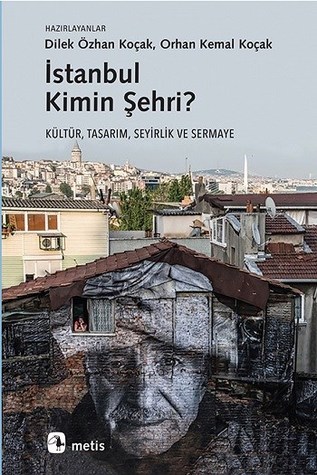 İstanbul Kimin Şehri?: Kültür, Tasarım, Seyirlik ve Sermaye (Paperback)