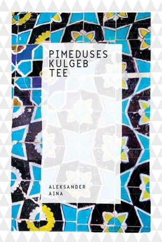 Pimeduses kulgeb tee (Hardcover)