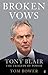 Broken Vows: Tony Blair: Th...