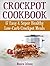 Crockpot Cookbook: 17 Easy & Super Healthy Low-Carb Crockpot Meals (crockpot healthy recipes, dash crockpot recipe, heart healthy crockpot recipes)