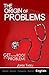 The Origin of Problems: GET...