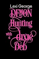Demon Hunting With a Dixie Deb (Demon Hunting, #4)
