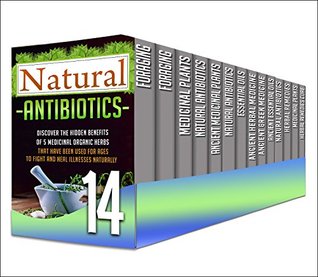 Herbal Remedies: 14 in 1 Box Set - Ultimate Benefits Of Herbal Remedies, Foraging Medicinal Plants And More About Natural Antibiotics In This 14 in 1 Set ... essential oils, herbal remedies) (Kindle Edition)