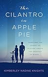 The Cilantro In Apple Pie by Kimberley Nadine Knights