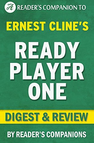 Ready Player One: A Novel By Ernest Cline | Digest & Review (Kindle Edition)