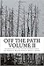 Off The Path Vol. 2: An Anthology of 21st Century American Indian and Indigenous Writers (Volume 2)