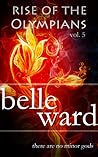 Rise of the Olympians 5 by Belle Ward