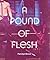 A Pound of Flesh