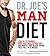 Dr. Joe's Man Diet: Lose 15-20 Pounds, Drop Bad Cholesterol 20% and Watch Your Blood Sugar Free-Fall in 12 Weeks