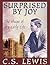 Surprised by Joy by C.S. Lewis Surprised by Joy by C.S. Lewis