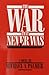 The War That Never Was by Michael A. Palmer