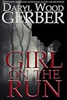 Girl on the Run by Daryl Wood Gerber
