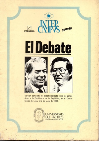 El debate: versión completa del debate entre los candidatos a la Presidencia de la República, el 3 de junio de 1990
