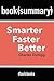 Summary and Analysis: Smarter Faster Better: The Secrets of Being Productive in Life and Business by Charles Duhigg - Book Summary