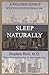 Stephen Holt M.D. Provides Natural Pathways to Healthy Sleep with the Sleep Naturally Plan: Combat I