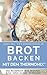 TM Kochbuch Brot backen mit dem Thermomix by Aléna Ènn