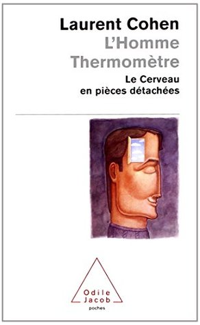 L'Homme-Thermomètre : Le cerveau en pièces détachées