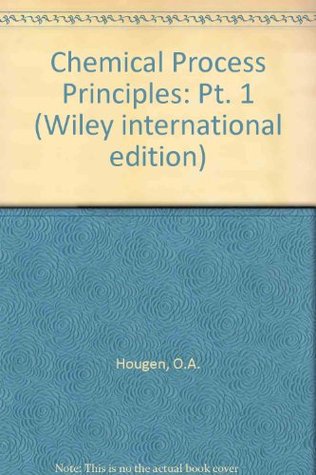 Chemical Process Principles: Pt. 1