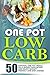 One Pot Low Carb: 50 Original One Pot Meals On A Budget-Save Money And Enjoy Budget Friendly One Dish Dinner