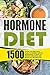 Hormone Diet: 1500 Good Calorie Meal Plan To Combat Leptin Resistance-14 Days To Reduce Cravings And Regulate Metabolism
