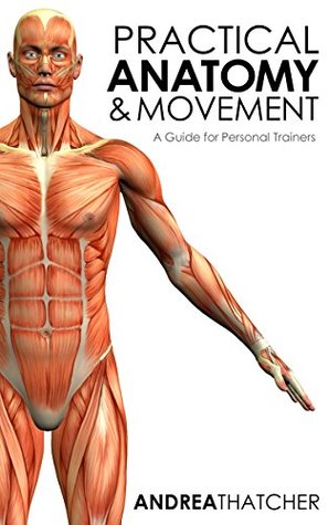 Practical Anatomy & Movement: A Guide for Personal Trainers (Kindle Edition)