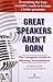 Great Speakers Aren't Born
