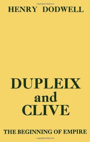 Dupleix and Clive: Beginning of Empire (Hardcover)