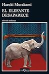 El elefante desaparece by Haruki Murakami