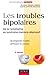 Les troubles bipolaires - de la cyclothymie au syndrome maniaco-dépressif 2e édition : Comprendre, traiter, prévenir les rechutes (Psychothérapies) (French Edition)