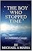 The Boy Who stopped Time by Michael A. Massa