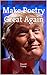 Make Poetry Great Again by Donald J. Trump