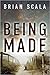 Being Made by Brian Scala
