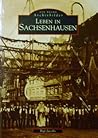 Leben in Sachsenhausen (Die Reihe Archivbilder) (German Edition) Leben in Sachsenhausen (Die Reihe Archivbilder) (German Edition)