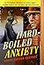 Hard-Boiled Anxiety: The Fr...