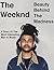 The Weeknd - Beauty Behind The Madness: A Story Of The Most Interesting Man In Music