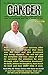 Cancer Book 5th. and Final Edition: CANCER The TRUE Story of How I Survived Absolute Terminal Cancer