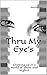 Thru My Eye's: Growing up in a world of abuse and neglect