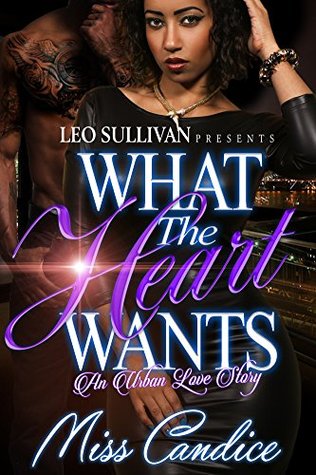 What The Heart Wants: An Urban Love Story (What The Heart Wants #1)