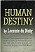 Human Destiny by Pierre Lecomte du Noüy