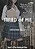 Tired of Me