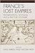 France's Lost Empires: Frag...