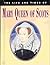 The Life and Times of Mary Queen Of Scots
