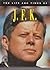 The Life and Times of J.F.K.
