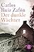 Der dunkle Wächter by Carlos Ruiz Zafón
