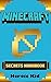 MINECRAFT: Minecraft Secrets Handbook: Over 120 Ultimate Minecraft Game Tips, Minecraft Tricks and Minecraft Secrets