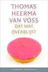 Dat wat overblijft by Thomas Heerma van Voss